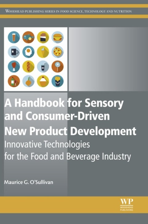 Book A Handbook for Sensory and Consumer-Driven New Product Development: Innovative Technologies for the Food and Beverage Industry (Woodhead Publishing Series in Food Science, Technology and Nutrition) free