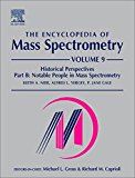 Book The Encyclopedia of Mass Spectrometry: Volume 9: Historical Perspectives, Part B: Notable People in Mass Spectrometry free