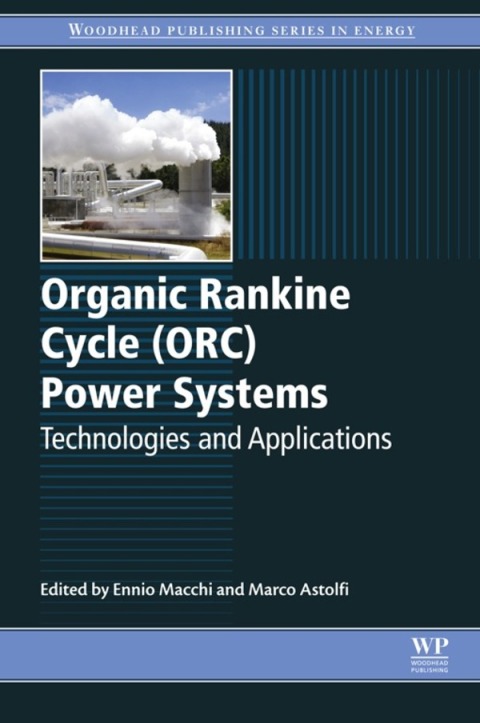 Book Organic Rankine Cycle (ORC) Power Systems: Technologies and Applications (Woodhead Publishing Series in Energy Book 107) free