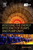 Book Assessing the Energy Efficiency of Pumps and Pump Units: Background and Methodology free
