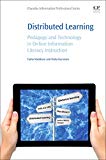 Book Distributed Learning: Pedagogy and Technology in Online Information Literacy Instruction free