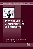 Book TV White Space Communications and Networks (Woodhead Publishing Series in Electronic and Optical Materials) free