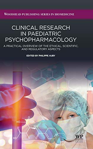 Book Clinical Research in Paediatric Psychopharmacology: A Practical Overview of the Ethical, Scientific, and Regulatory Aspects (Woodhead Publishing Series in Biomedicine) free