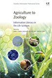 Book Agriculture to Zoology: Information Literacy in the Life Sciences (Chandos Information Professional Series) free