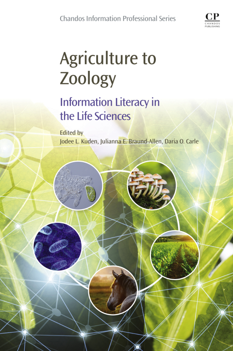 Book Agriculture to Zoology: Information Literacy in the Life Sciences (Chandos Information Professional Series) free