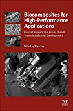 Book Biocomposites for High-Performance Applications: Current Barriers and Future Needs Towards Industrial Development (Woodhead Publishing Series in Composites Science and Engineering) free