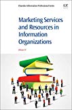 Book Marketing Services and Resources in Information Organizations (Chandos Information Professional Series) free