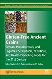 Book Gluten-Free Ancient Grains: Cereals, Pseudocereals, and Legumes: Sustainable, Nutritious, and Health-Promoting Foods for the 21st Century (Woodhead ... in Food Science, Technology and Nutrition) free