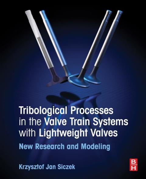 Book Tribological Processes in the Valve Train Systems with Lightweight Valves free