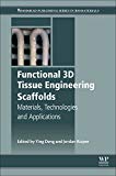 Book Functional 3D Tissue Engineering Scaffolds: Materials, Technologies, and Applications (Woodhead Publishing Series in Biomaterials) free