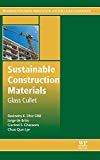 Book Sustainable Construction Materials: Glass Cullet (Woodhead Publishing Series in Civil and Structural Engineering) free