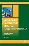 Book Sustainable Construction Materials: Municipal Incinerated Bottom Ash (Woodhead Publishing Series in Civil and Structural Engineering) free