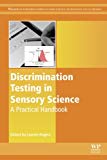 Book Discrimination Testing in Sensory Science: A Practical Handbook (Woodhead Publishing Series in Food Science, Technology and Nutrition) free