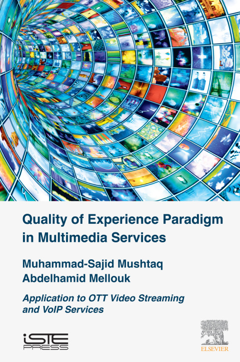 Book Quality of Experience Paradigm in Multimedia Services: Application to OTT Video Streaming and VoIP Services (Networks and Telecommunications) free