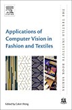 Book Applications of Computer Vision in Fashion and Textiles (The Textile Institute Book Series) free