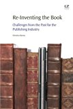 Book Re-Inventing the Book: Challenges from the Past for the Publishing Industry free
