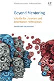 Book Beyond Mentoring: A Guide for Librarians and Information Professionals free