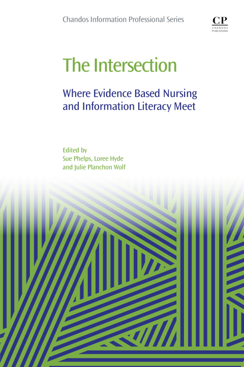 Book The Intersection: Where Evidence Based Nursing and Information Literacy Meet (Information Professional) free