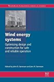 Book Wind Energy Systems: Optimising Design and Construction for Safe and Reliable Operation (Woodhead Publishing Series in Energy) free