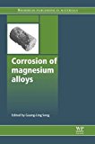 Book Corrosion of Magnesium Alloys (Woodhead Publishing Series in Metals and Surface Engineering) free