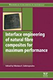 Book Interface Engineering of Natural Fibre Composites for Maximum Performance (Woodhead Publishing Series in Composites Science and Engineering) free