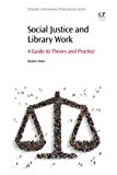 Book Social Justice and Library Work: A Guide to Theory and Practice free
