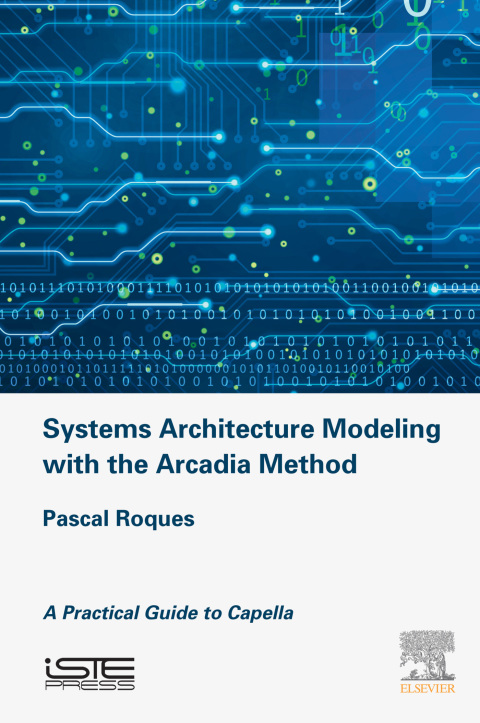 Book Systems Architecture Modeling with the Arcadia Method: A Practical Guide to Capella (Implementation of Model Based System Engineering) free