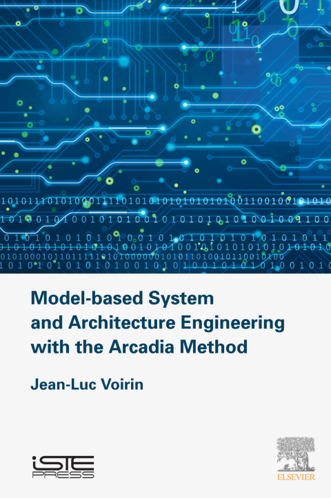 Book Model-based System and Architecture Engineering with the Arcadia Method (Implementation of Model Based System Engineering) free