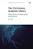 Book The 21st Century Academic Library: Global Patterns of Organization and Discourse (Chandos Information Professional Series) free