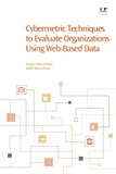 Book Cybermetric Techniques to Evaluate Organizations Using Web-Based Data free
