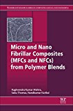 Book Micro and Nano Fibrillar Composites (MFCs and NFCs) from Polymer Blends (Woodhead Publishing Series in Composites Science and Engineering) free