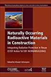 Book Naturally Occurring Radioactive Materials in Construction: Integrating Radiation Protection in Reuse (COST Action Tu1301 NORM4BUILDING) (Woodhead Publishing Series in Civil and Structural Engineering) free