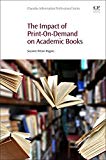 Book The Impact of Print-On-Demand on Academic Books (Chandos Information Professional Series) free