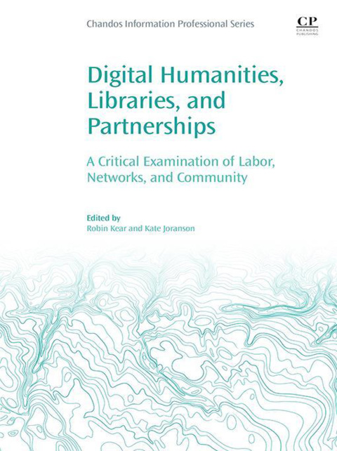 Book Digital Humanities, Libraries, and Partnerships: A Critical Examination of Labor, Networks, and Community free