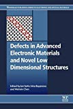 Book Defects In Advanced Electronic Materials And Novel Low Dimensional Structures free