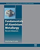 Book Fundamentals of Aluminium Metallurgy: Recent Advances (Woodhead Publishing Series in Metals and Surface Engineering) free