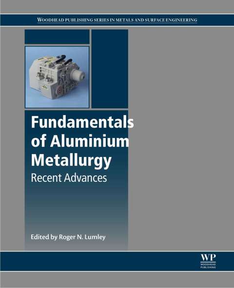 Book Fundamentals of Aluminium Metallurgy: Recent Advances (Woodhead Publishing Series in Metals and Surface Engineering) free