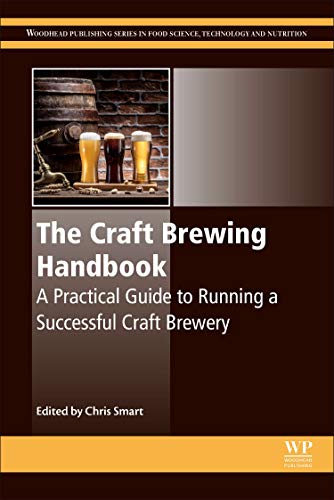 Book The Craft Brewing Handbook: A Practical Guide To Running A Successful Craft Brewery (woodhead Publishing Series In Food Science, Technology And Nutrition) free
