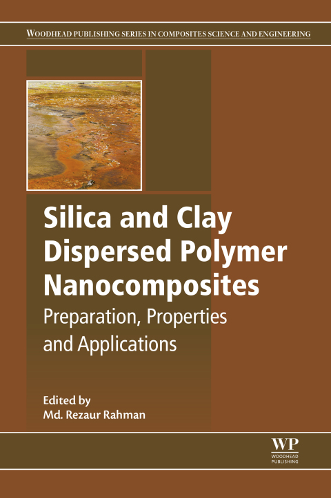 Book Silica and Clay Dispersed Polymer Nanocomposites: Preparation, Properties and Applications (Woodhead Publishing Series in Composites Science and Engineering) free