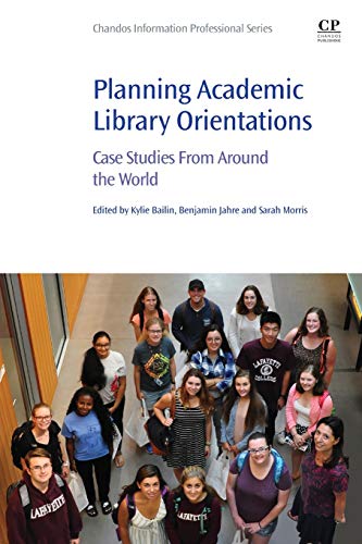 Book Planning Academic Library Orientations: Case Studies from Around the World free