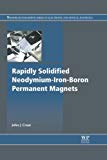 Book Rapidly Solidified Neodymium-Iron-Boron Permanent Magnets (Woodhead Publishing Series in Electronic and Optical Materials) free