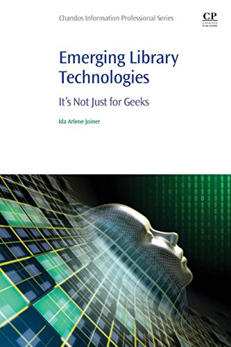 Book Emerging Library Technologies: It's Not Just for Geeks (Chandos Information Professional Series) free