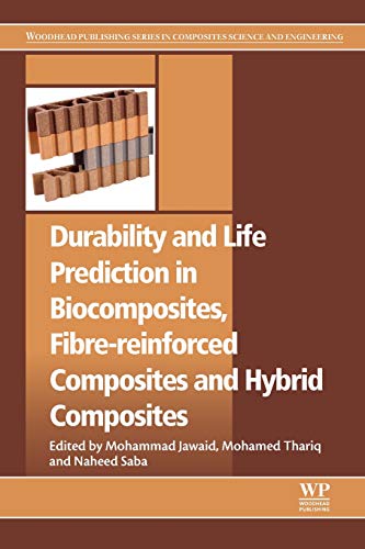 Book Durability and Life Prediction in Biocomposites, Fibre-Reinforced Composites and Hybrid Composites (Woodhead Publishing Series in Composites Science and Engineering) free