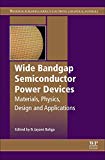 Book Wide Bandgap Semiconductor Power Devices: Materials, Physics, Design, and Applications (Woodhead Publishing Series in Electronic and Optical Materials) free