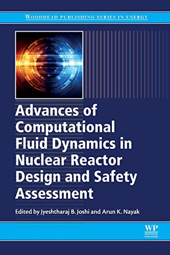 Book Advances of Computational Fluid Dynamics in Nuclear Reactor Design and Safety Assessment (Woodhead Publishing Series in Energy) free
