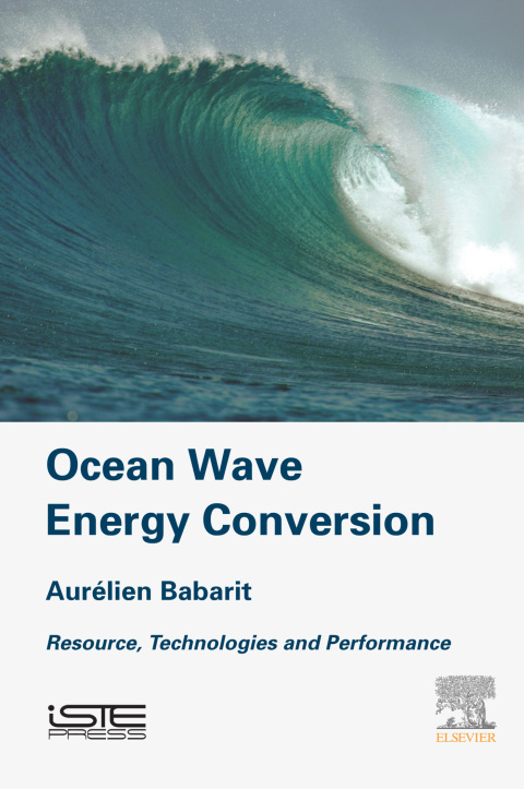 Book Ocean Wave Energy Conversion: Resource, Technologies and Performance free