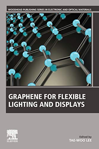 Book Graphene for Flexible Lighting and Displays (Woodhead Publishing Series in Electronic and Optical Materials) free