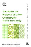 Book The Impact and Prospects of Green Chemistry for Textile Technology (The Textile Institute Book Series) free