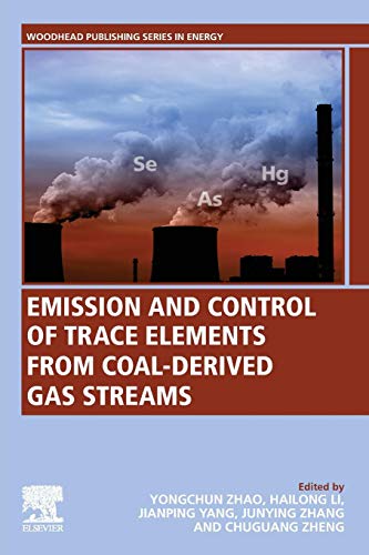 Book Emission and Control of Trace Elements from Coal-Derived Gas Streams (Woodhead Publishing Series in Energy) free
