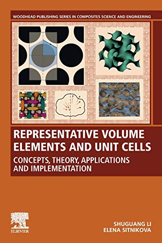 Book Representative Volume Elements and Unit Cells: Concepts, Theory, Applications and Implementation (Woodhead Publishing Series in Composites Science and Engineering) free